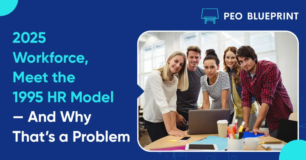 New Workforce Model 2025 Workforce, Meet the 1995 HR Model — And Why That’s a Problem - PEO ...